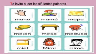 Te invito a leer las sifuientes palabras
 