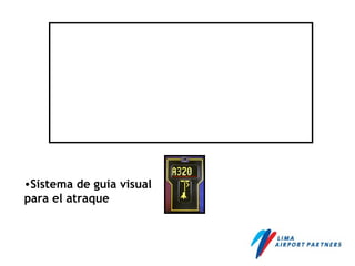 •Sistema de guía visual
para el atraque 
 