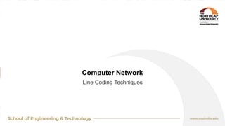 Computer Network
Line Coding Techniques
 