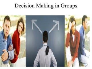 Decision Making in Groups 
 