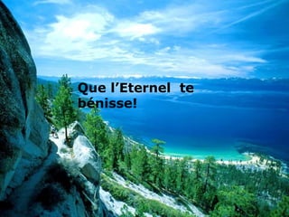 Que l’Eternel  te bénisse! 