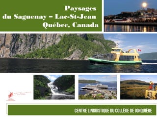 Paysages
du Saguenay – Lac-St-Jean
Québec, Canada
 