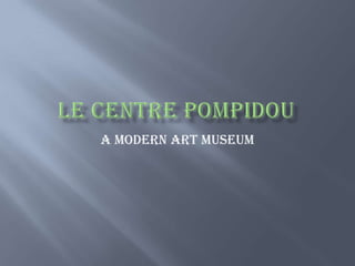 A modern art museum
 