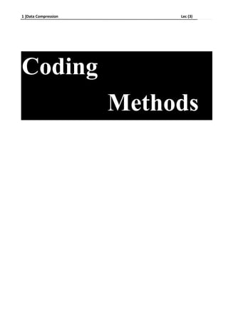 1 Data Compression Lec (3)
-
Coding
Methods
 