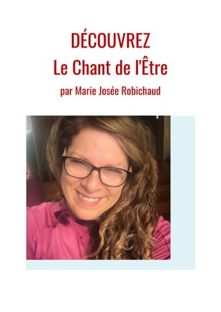 DÉCOUVREZ
Le Chant de l'Être
par Marie Josée Robichaud
 