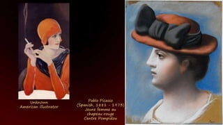 Pablo Picasso
(Spanish, 1881 - 1973)
Jeune femme au
chapeau rouge
Centre Pompidou
Unknown
American illustrator
 