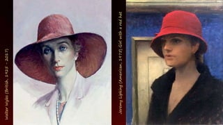 Walter
Wyles
(British,
1925
-
2017)
Jeremy
Lipking
(American,
1975)
Girl
with
a
red
hat
 