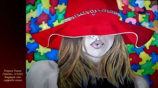 Franco Fumo
(Italian, 1958)
Ragazza con
cappello rosso
 