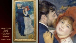 Pierre-Auguste
Renoir
(French,
1841-1919)
Danse à la
campagne
Musée d’Orsay
 