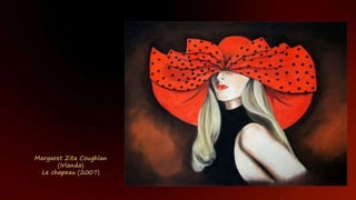 Margaret Zita Coughlan
(Irlanda)
Le chapeau (2007)
 