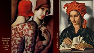 Tamara de Lempicka (1898-1980) Sharing secrets, 1928
 