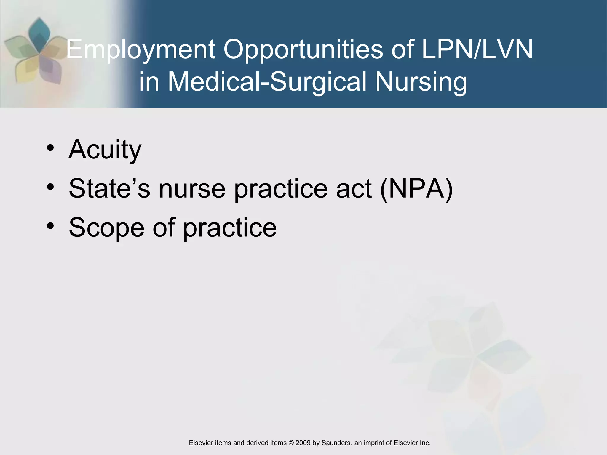 Employment Opportunities of LPN/LVN  in Medical-Surgical Nursing Acuity  State’s nurse practice act (NPA)  Scope of practice 