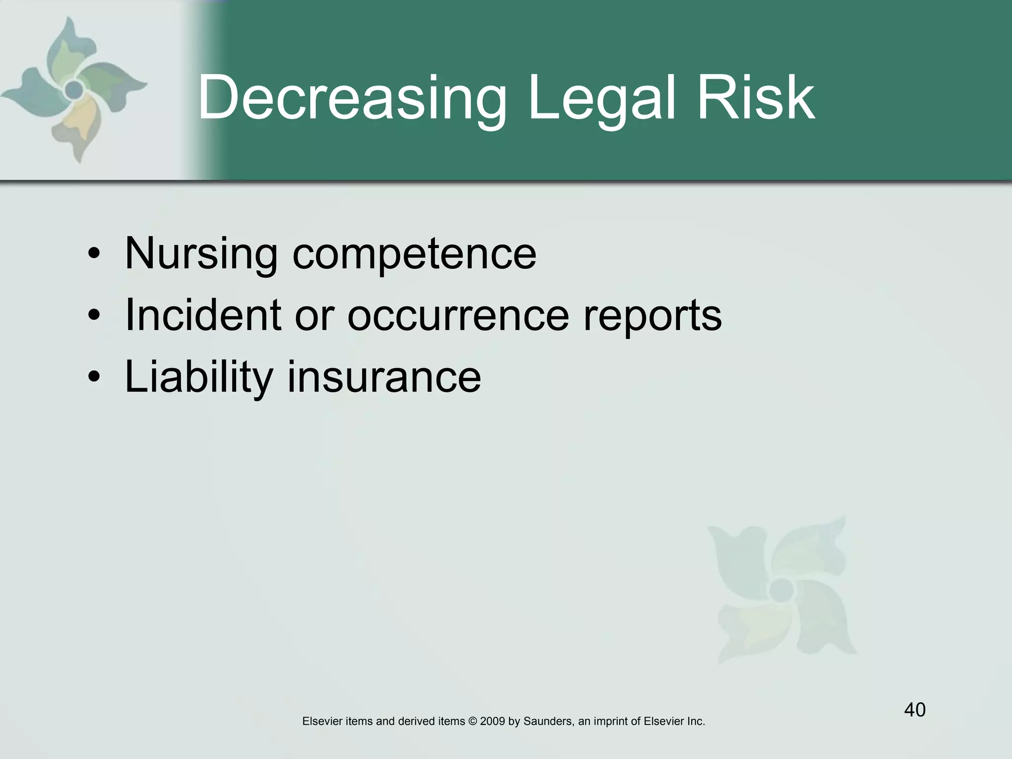Decreasing Legal Risk Nursing competence Incident or occurrence reports Liability insurance 