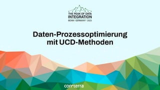 Daten-Prozessoptimierung
mit UCD-Methoden
 