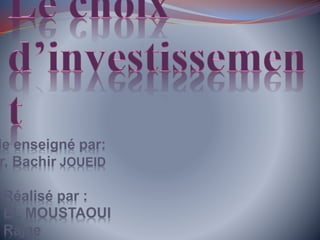 le enseigné par:
r. Bachir JOUEID
Réalisé par :
EL MOUSTAOUI
Rajae
 