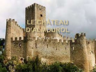 Le château d’Almourol Par: Éric Lang 