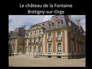 Le château de la FontaineBrétigny-sur-Orge 