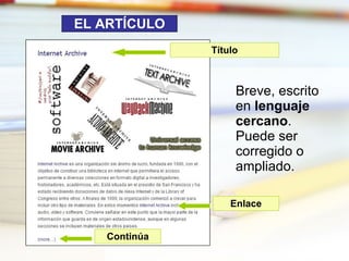 Breve, escrito en  lenguaje cercano . Puede ser corregido o ampliado. EL ARTÍCULO Título Enlace Continúa 