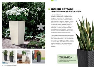 CUBICO Cottage 40 – Hydrangea macrophylla




                                                                                                                           CUBICO COTTAGE
                                                                                                                           Assolutamente imbattibile
                                                                                                                           LECHUZA CUBICO Cottage coniuga uno stile
                                                                                                                           moderno ad un’affascinante superﬁcie “country”.
                                                                                                                           E’ leggero e indistruttibile, non teme sole, acqua
                                                                                                                           e gelo. Grazie alla superﬁcie resistente e facile da
                                                                                                                           pulire, proposta nei caldi colori della terra, CUBICO
                                                                                                                           Cottage trova la sua collocazione ideale all’aperto,
                                                                                                                           nel patio o nel terrazzo. La speciale funzione di
                                                                                                                           troppo-pieno consente un rapido drenaggio dell’ac-
                                                                                                                           qua piovana in eccesso, lasciando sempre alla
                                                                                                                           pianta la giusta riserva d’acqua per il suo sviluppo
                                                                                                                           naturale. L’inserto asportabile del CUBICO Cottage
                                                                                                                           facilita notevolmente le operazioni di rinvaso.


                                                                                                                           L’utilizzo delle più avanzate tecnologie ha permesso
                                                                                                                           la creazione di vasi in materiale sintetico dall’inimi-
                                                                                                                           tabile aspetto che riproduce la vera ﬁbra intrecciata
                                                                                                                           offrendo, però, i vantaggi di una maggiore robustez-
                                                                                                                           za e durata. LECHUZA CUBICO Cottage costituisce
                                                                                                                           una valida alternativa al vaso tradizionale in terra-
                                                                                                                           cotta, ma è enormemente più pratico, leggero e
                                                                                                                           resistente.




                                                                                                                                             CUBICO COTTAGE:
                                                                                                                                             IL LOOK NATURALE E’
                                                                                                                                             SEMPRE VINCENTE
                                                                                                                                             La gradevole superﬁcie intrecciata si sposa perfetta-
                                                                                                                                             mente con l’ambiente naturale.
          CUBICO Cottage 40 – Sansevieria       CUBICO Cottage 30 – Ficus Bonsai   CUBICO Cottage 30 – Nandina domestica


6       TREND COLLECTION 2009                                                                                                                                                                        7
 