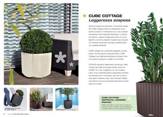 CUBE COTTAGE
                                                                                                           Leggerezza sospesa
                                                                                                           Sembra sospeso sul pavimento: l’inconsueto design
                                                                                                           del CUBE Cottage produce la sensazione di una
                                                                                                           assenza di peso e l’impressione di un vaso sospeso
                                                                                                           nonostante le sue importanti dimensioni. La ﬁnitura
                                                                                                           ad intreccio, capace di ingannare anche un occhio
                                                                                                           esperto, e la forma originale di questo vaso dal gran-
                                                                                                           de contenuto funzionale si sposano perfettamente
                                                                                                           con qualsiasi ambiente.


                                                                                                           CUBE Cottage non è solamente elegante, è anche
                                                                                                           pratico. Anche quando è già piantumato, CUBE
                                                                                                           Cottage si può agilmente spostare su terrazzi e bal-
                                                                                                           coni grazie al supporto a rotelle di cui è dotato.


                                                                                                           LECHUZA reinventa l’allestimento dei terrazzi: infatti
                                                                                                           l’inserto del CUBE può essere inserito anche nel
                                                                                                           CUBICO 40. Così, scegliendo tra i vari modelli e
                                                                                                           colori, si può cambiare pianta a piacimento portando
                                                                                                           per esempio fuori in primavera i vasi che in inverno
                                                                                                           sono stati in ambienti chiusi. Sono soluzioni brillanti
                                                                                                           che rendono ancora più piacevole decorare la vostra
                                                                                 CUBE Cottage 40 – Buxus   casa con il verde.




                                                                                                                             CUBE COTTAGE:
                                                                                                                             RAFFINATO, LEGGERO,
                                                                                                                             PRATICO.
                                                                                                                             CUBE è disponibile in 4 caldi colori per creare am-
                                                                                                                             bientazioni naturali e d’effetto, sempre utilizzabile con
    LECHUZA-Supporto a rotelle                                                                                               il collaudato sistema di auto-irrigazione LECHUZA.
    per CUBE Cottage 40          CUBE Cottage 40 – Viburnum Tinus   CUBE Cottage 40 – Phoenix roebelenii


8       TREND COLLECTION 2009                                                                                                                                                            9
 