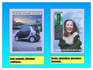 Azul: armonía, fidelidad   Verde: naturaleza, descanso,
confianza…                 juventud…
 