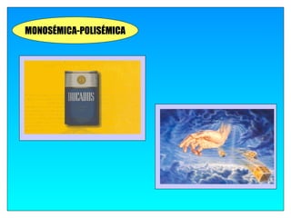 MONOSÉMICA-POLISÉMICA
 