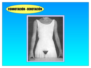 CONNOTACIÓN - DENOTACIÓN
 