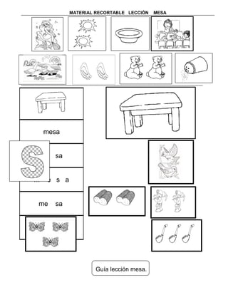 MATERIAL RECORTABLE LECCIÓN MESA
--------------------------------------------------------------------------------------------------------------------------
Guía lección mesa.
mesa
me sa
m e s a
me sa
mesa
 
