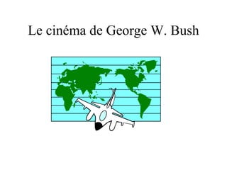 Le cinéma de George W. Bush
 