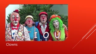 Clowns
 