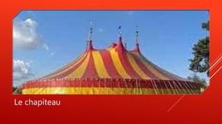 Le chapiteau
 