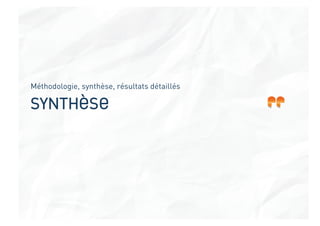 Méthodologie, synthèse, résultats détaillés

SYNTHÈSE




          LE CLIENT INFLUENCEUR
 