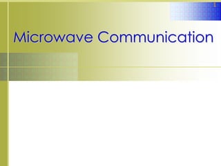 1




Microwave Communication
 
