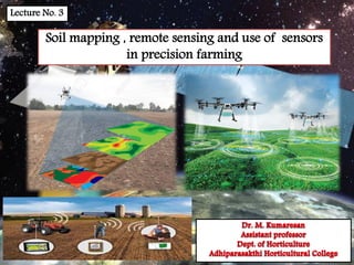 Soil mapping , remote sensing and use of sensors
in precision farming
Lecture No. 3
 