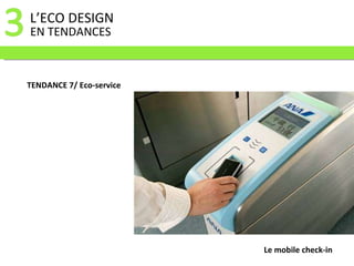 L’ECO DESIGN  EN TENDANCES TENDANCE 7/ Eco-service Le mobile check-in 