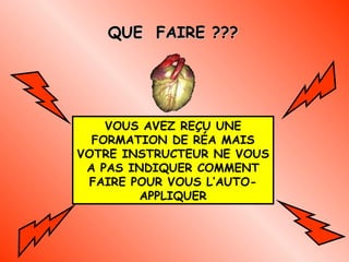 QUE  FAIRE ??? VOUS AVEZ REÇU UNE FORMATION DE RÉA MAIS VOTRE INSTRUCTEUR NE VOUS A PAS INDIQUER COMMENT FAIRE POUR VOUS L’AUTO-APPLIQUER 