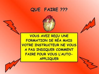 QUE  FAIRE ??? VOUS AVEZ REÇU UNE FORMATION DE RÉA MAIS VOTRE INSTRUCTEUR NE VOUS A PAS INDIQUER COMMENT FAIRE POUR VOUS L’AUTO-APPLIQUER 