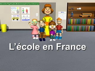 L’école en FranceL’école en France
 