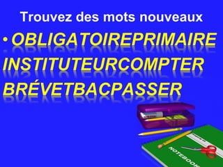 Trouvez des mots nouveauxTrouvez des mots nouveaux
 