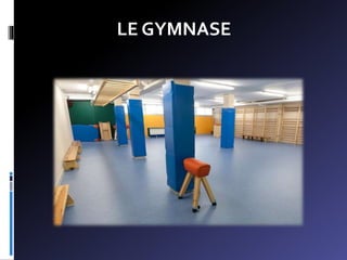 LE GYMNASE
 