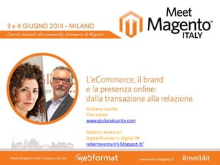 Giuliana Laurita
Free Lance
www.giulianalaurita.com
Roberto Venturini
Digital Planner in Digital PR
robertoventurini.blogs...