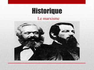 Historique
Le marxisme
 