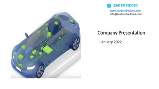 Company Presentation
January 2022
www.leadembedded.com
info@leadembedded.com
 