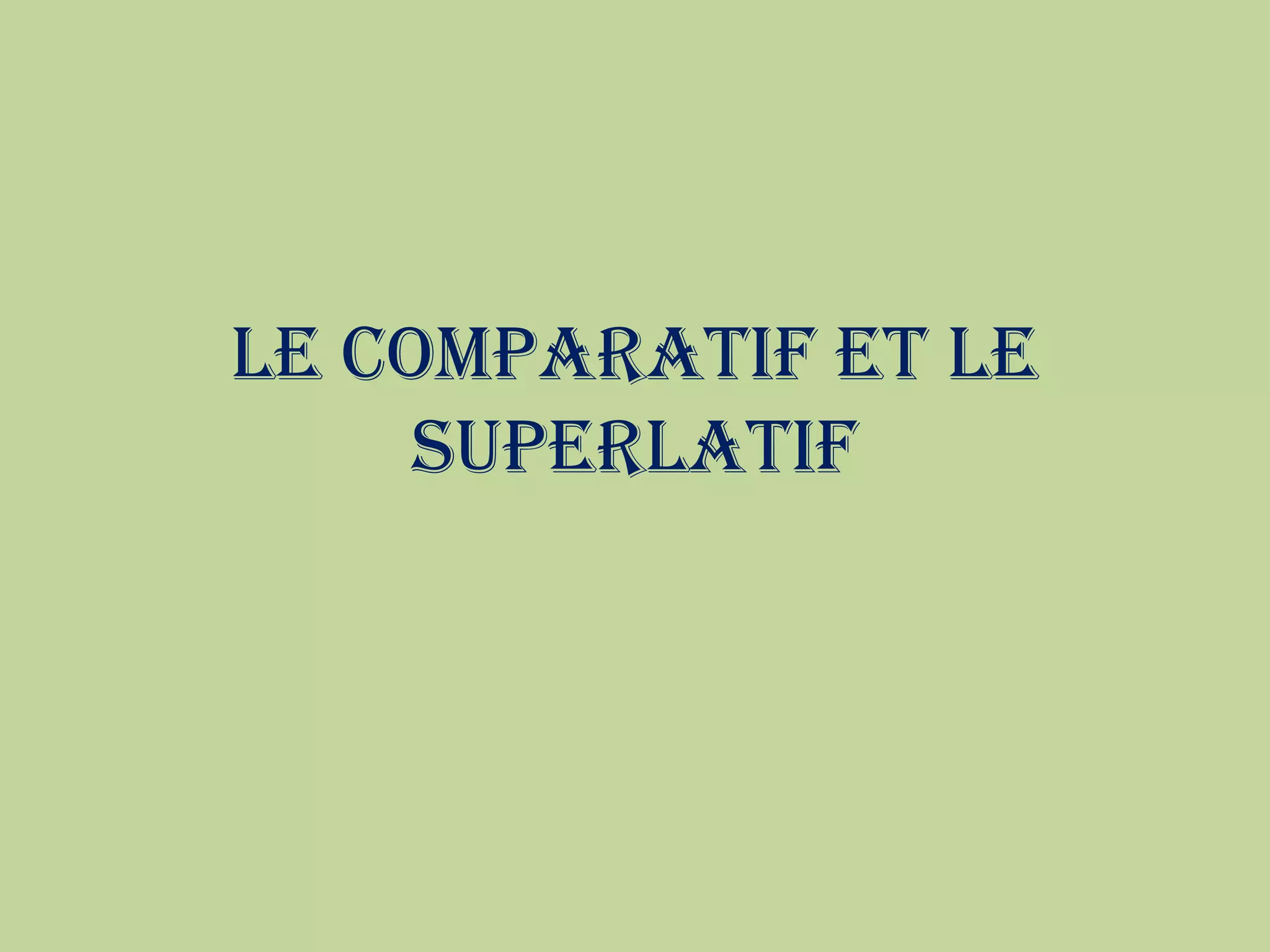 Expression de la comparaison : comparatif et superlatif – comparatif et ...