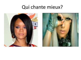 Qui chante mieux?