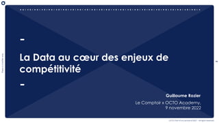 2
There
is
a
better
way
OCTO Part of Accenture © 2021 - All rights reserved
La Data au cœur des enjeux de
compétitivité
Gu...