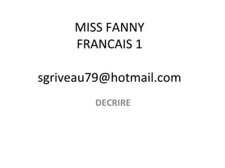 MISS FANNY FRANCAIS 1 [email_address] DECRIRE 