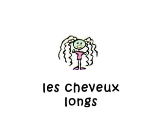 les cheveux longs 
