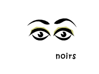 les yeux  noirs 