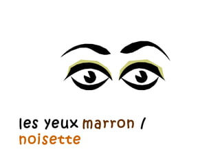 les yeux   marron  /  noisette 